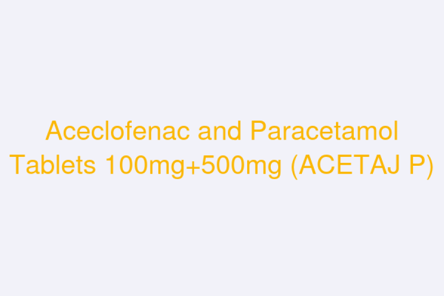 Aceclofenac and Paracetamol Tablets 100mg+500mg (ACETAJ P)
