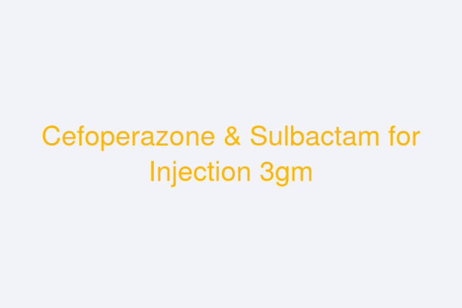 Cefoperazone & Sulbactam for Injection 3gm