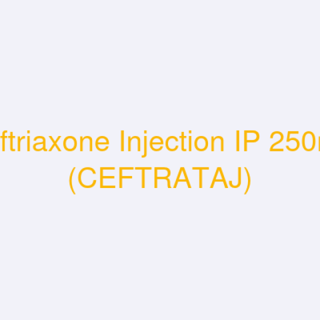 Ceftriaxone Injection IP 250mg (CEFTRATAJ)