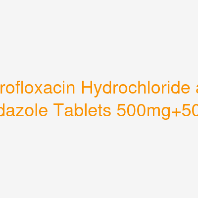 Ciprofloxacin Hydrochloride and Ornidazole Tablets 500mg+500mg