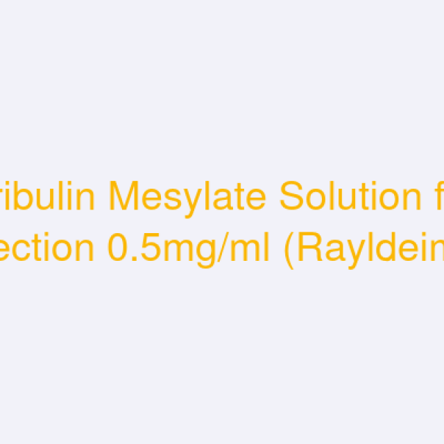 Eribulin Mesylate Solution for Injection 0.5mg/ml (Rayldeima)