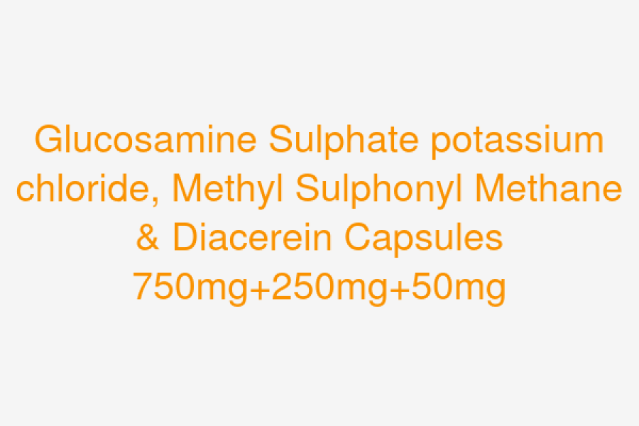 Glucosamine Sulphate potassium chloride, Methyl Sulphonyl Methane & Diacerein Capsules 750mg+250mg+50mg