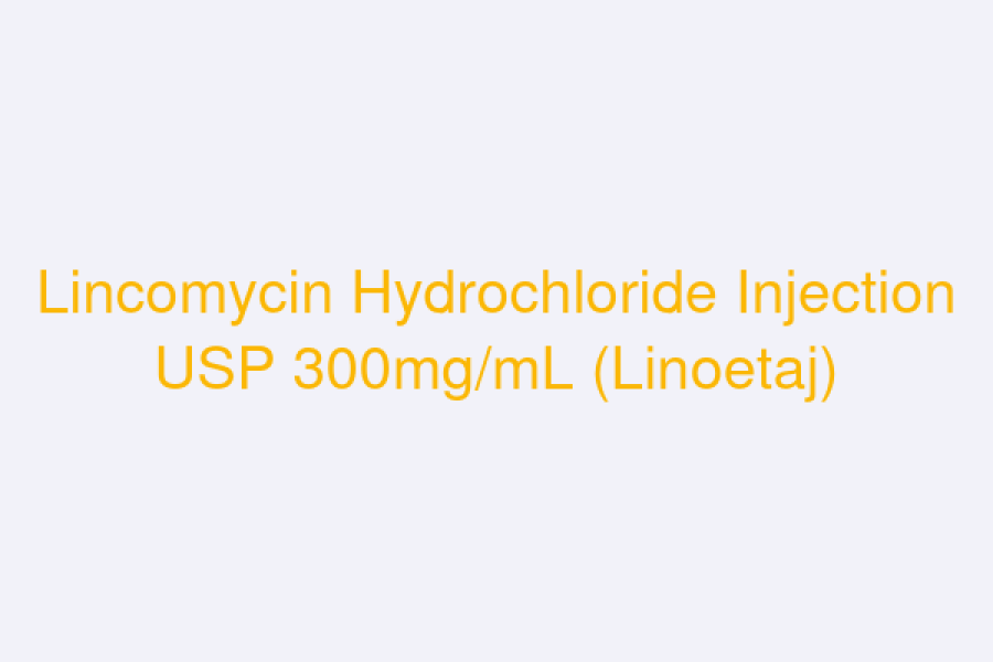 Lincomycin Hydrochloride Injection USP 300mg/mL (Linoetaj)