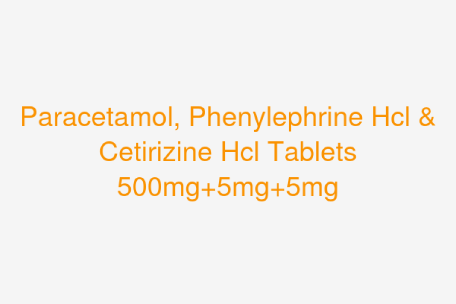 Paracetamol, Phenylephrine Hcl & Cetirizine Hcl Tablets 500mg+5mg+5mg