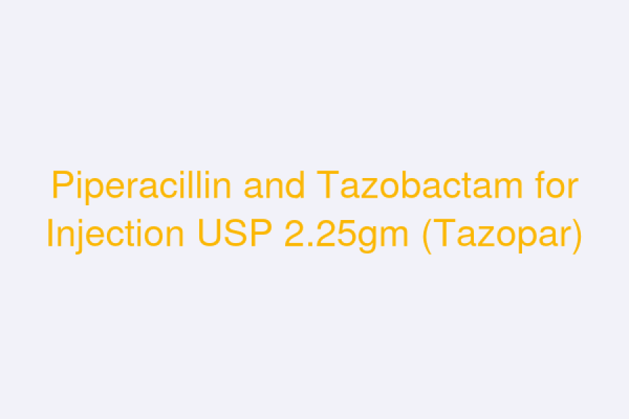 Piperacillin and Tazobactam for Injection USP 2.25gm (Tazopar)