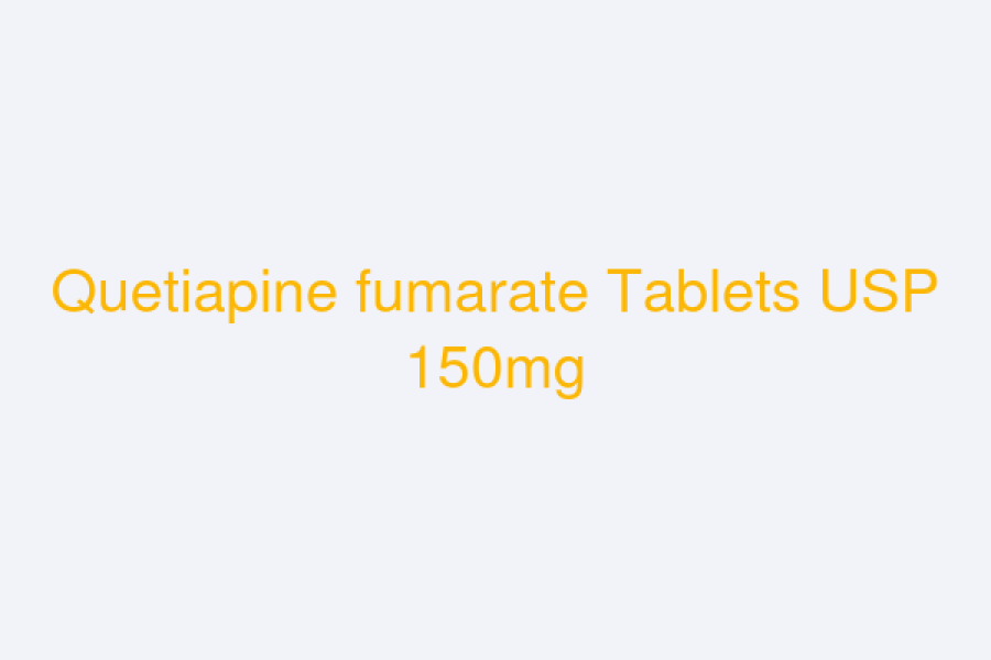 Quetiapine fumarate Tablets USP 150mg