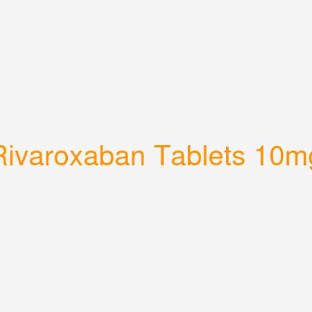 Rivaroxaban Tablets 10mg