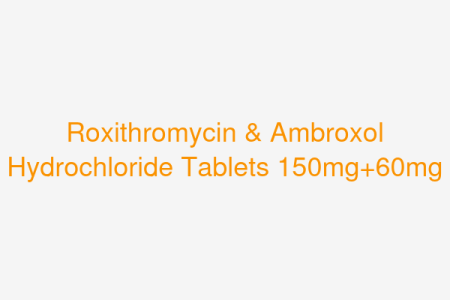 Roxithromycin & Ambroxol Hydrochloride Tablets 150mg+60mg
