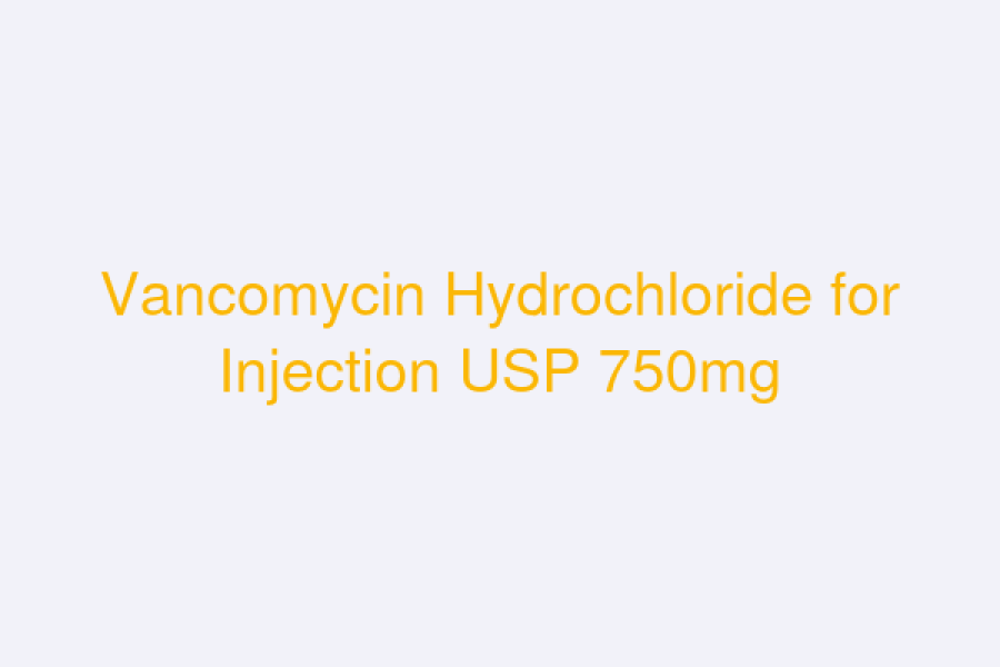 Vancomycin Hydrochloride for Injection USP 750mg (VANCOTAJ)