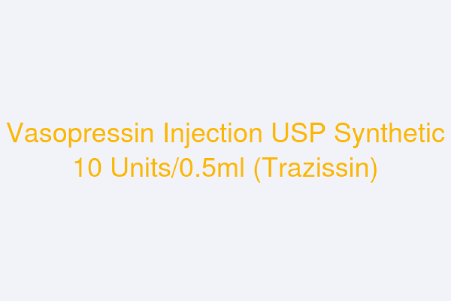 Vasopressin Injection USP Synthetic 10 Units/0.5ml (Trazissin)